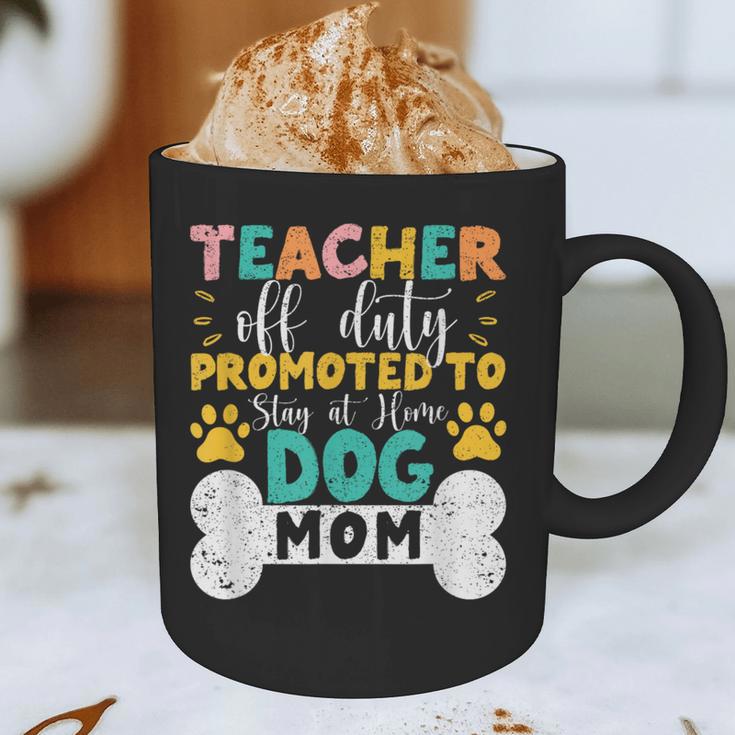 Teacher Off Duty Promoted To Stay At Home Dog Mom Teachers Graphic Print Coffee Mug, novelty gifts, funny gifts