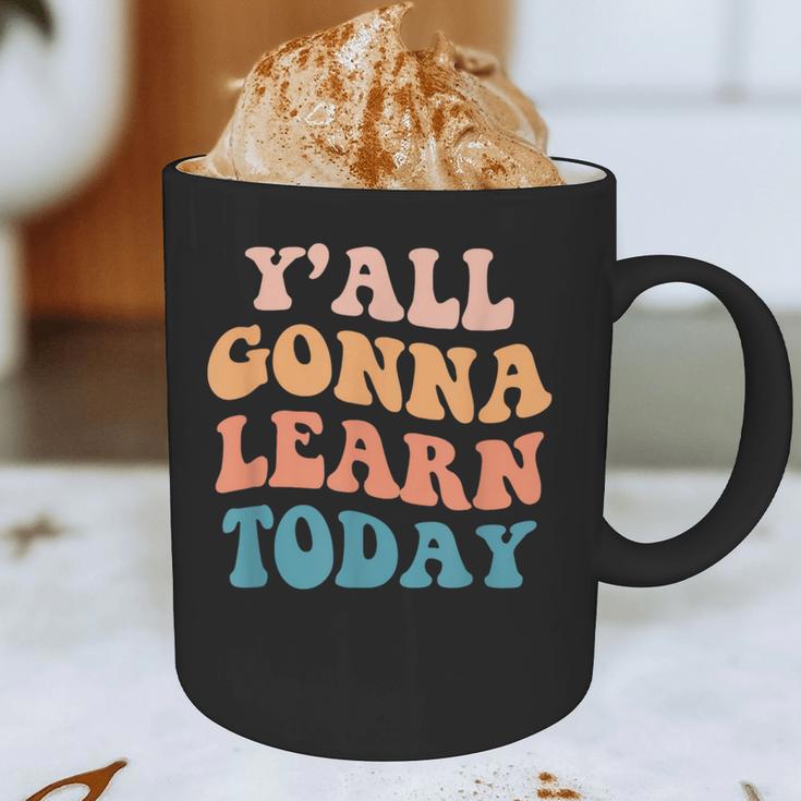 Teacher Y'All Gonna Learn Today First Day Of School Teachers Graphic Print Coffee Mug, novelty gifts, funny gifts Teacher Y'All Gonna Learn Today First Day Of School Teachers Graphic Print Coffee Mug, novelty gifts, funny gifts
