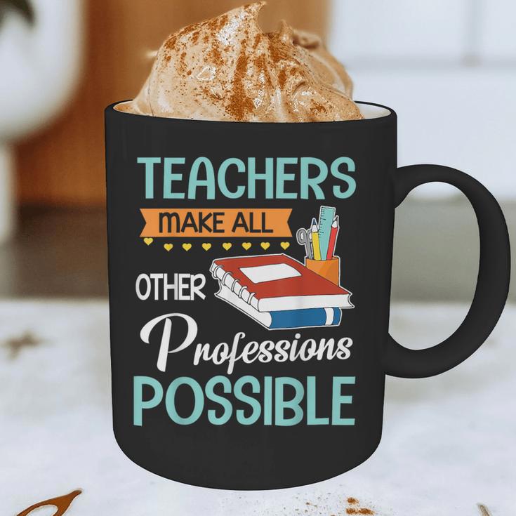 Teachers Make All Other Professions Possible Back To School For Men Women Graphic Print Coffee Mug, novelty gifts, funny gifts Teachers Make All Other Professions Possible Back To School For Men Women Graphic Print Coffee Mug, novelty gifts, funny gifts