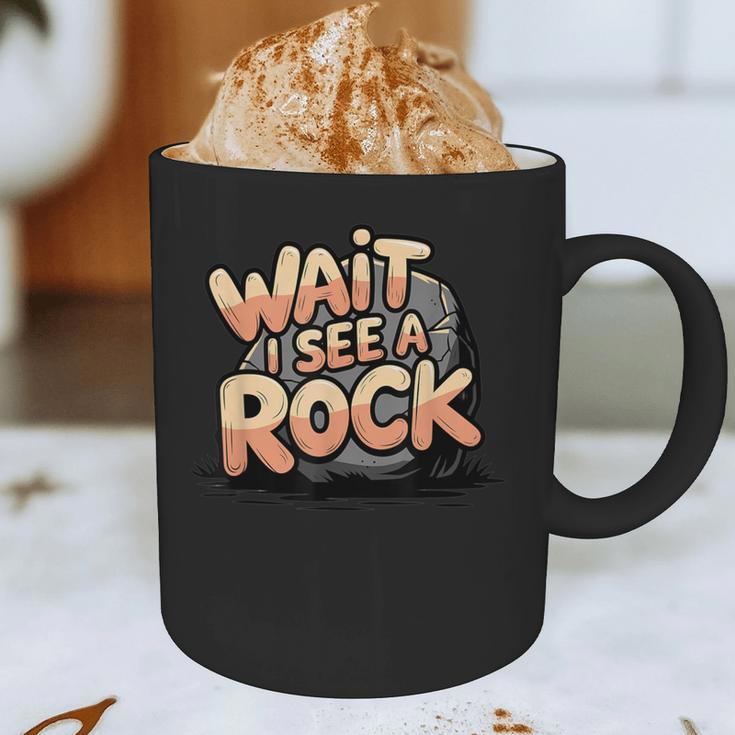 Wait I See A Rock Geology Teacher Graphic Print Coffee Mug, novelty gifts, funny gifts