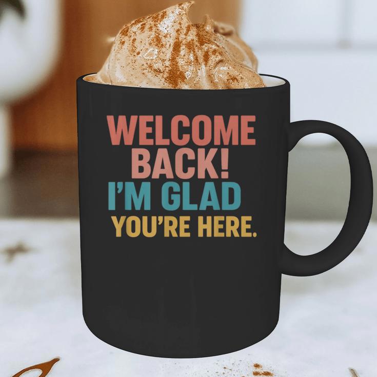 Welcome Back I'm Glad You'Re Here Retro Teacher Greeting Graphic Print Coffee Mug, novelty gifts, funny gifts Welcome Back I'm Glad You'Re Here Retro Teacher Greeting Graphic Print Coffee Mug, novelty gifts, funny gifts