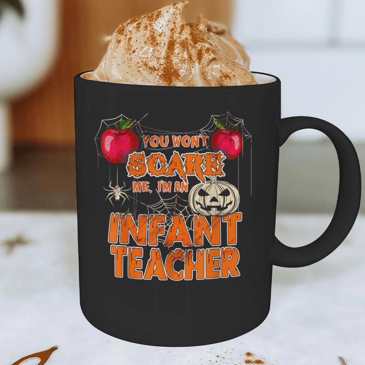 You Won't Scare Me I'm An Infant Teacher Men Women Graphic Print Coffee Mug, novelty gifts, funny gifts You Won't Scare Me I'm An Infant Teacher Men Women Graphic Print Coffee Mug, novelty gifts, funny gifts