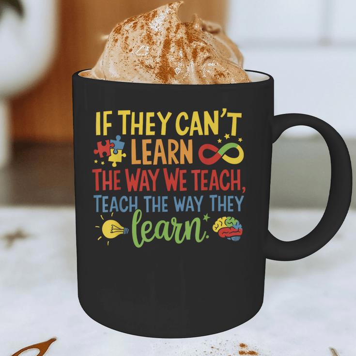 If They Can't Learn The Way We Teach Special Ed Teacher Graphic Print Coffee Mug, novelty gifts, funny gifts If They Can't Learn The Way We Teach Special Ed Teacher Graphic Print Coffee Mug, novelty gifts, funny gifts