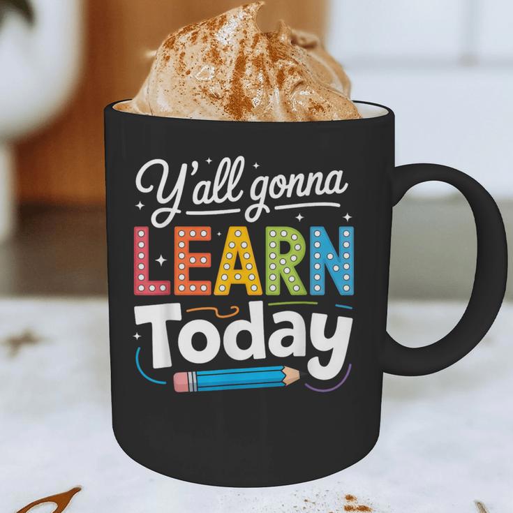 Y'All Gonna Learn Today Back To School First Day Teacher Graphic Print Coffee Mug, novelty gifts, funny gifts Y'All Gonna Learn Today Back To School First Day Teacher Graphic Print Coffee Mug, novelty gifts, funny gifts