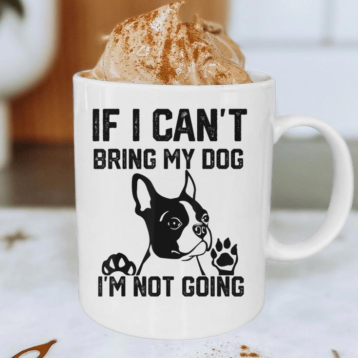 Boston Terrier If I Can't Bring My Dog I'm Not Going Men Women Kids Graphic Print Coffee Mug, novelty gifts, funny gifts
