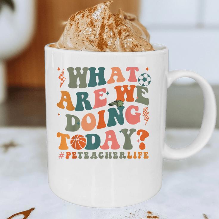 What Are We Doing Today Physical Education PE Teacher Women Graphic Print Coffee Mug, novelty gifts, funny gifts