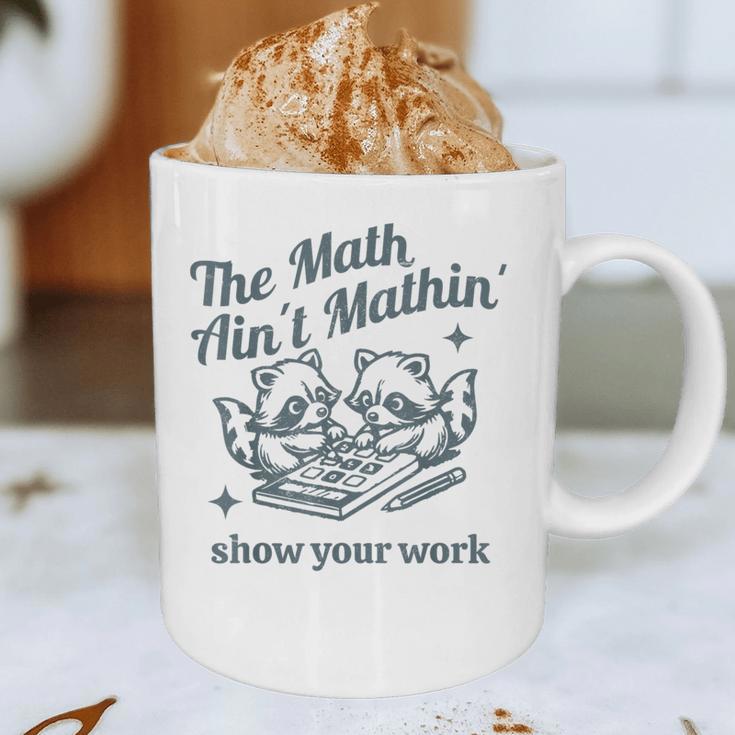 The Math Ain't Mathing Math Teacher Sarcastic Raccoon Graphic Print Coffee Mug, novelty gifts, funny gifts The Math Ain't Mathing Math Teacher Sarcastic Raccoon Graphic Print Coffee Mug, novelty gifts, funny gifts