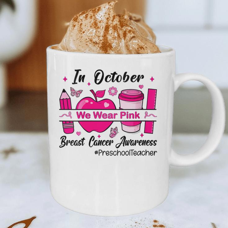 Preschool Teacher In October We Wear Pink Breast Cancer Graphic Print Coffee Mug, novelty gifts, funny gifts Preschool Teacher In October We Wear Pink Breast Cancer Graphic Print Coffee Mug, novelty gifts, funny gifts