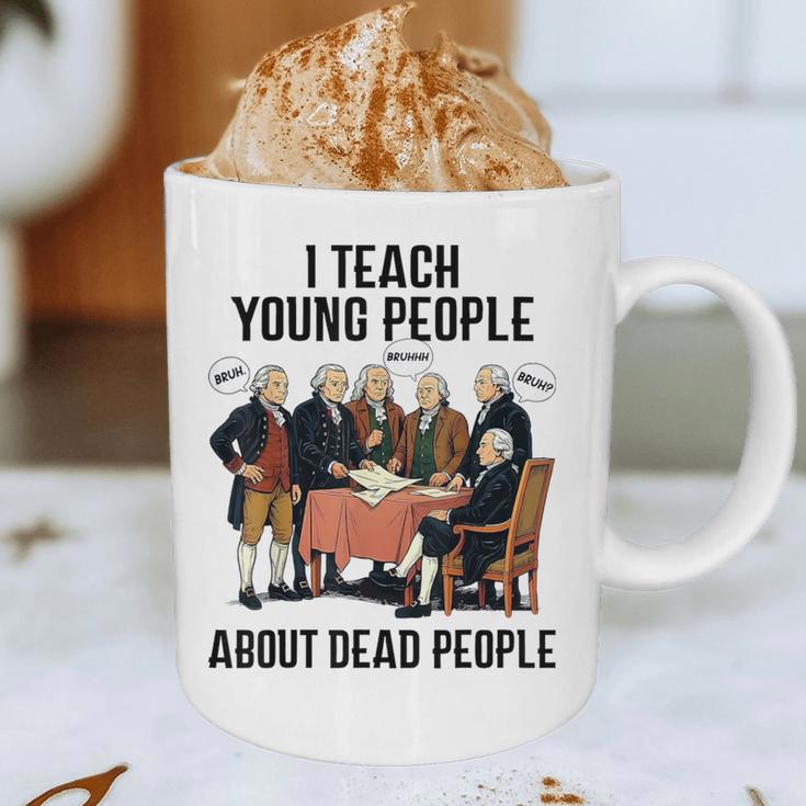 I Teach Young People About Dead-People History Teachers Graphic Print Coffee Mug, novelty gifts, funny gifts I Teach Young People About Dead-People History Teachers Graphic Print Coffee Mug, novelty gifts, funny gifts
