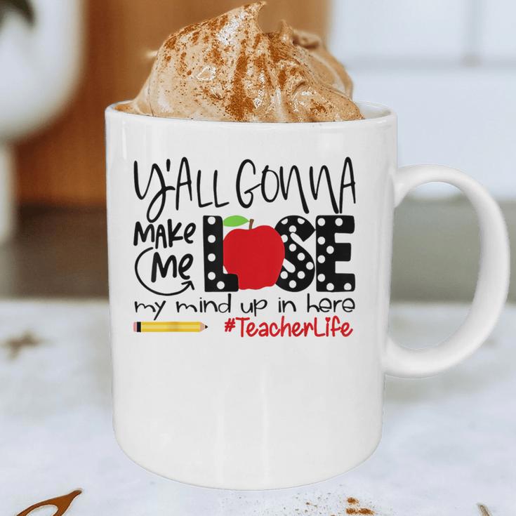Y'All Gonna Make Me Lose My Mind Up Here Teacher Graphic Print Coffee Mug, novelty gifts, funny gifts