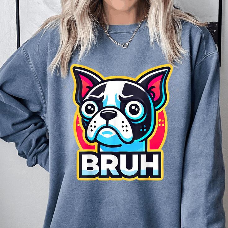 Boston Terrier Bruh Dog Lover Comfort Colors Sweatshirt