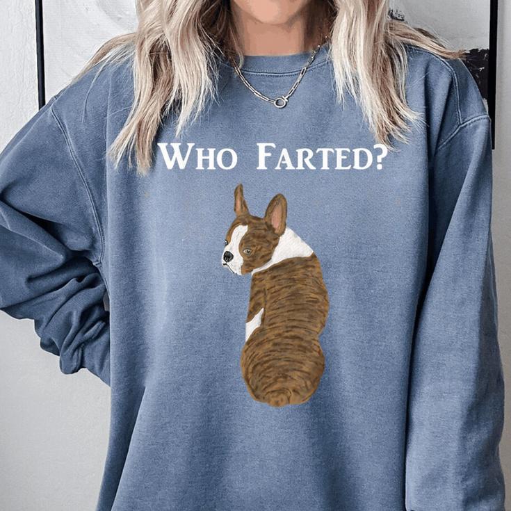 Boston Terrier Who Farted Comfort Colors Sweatshirt