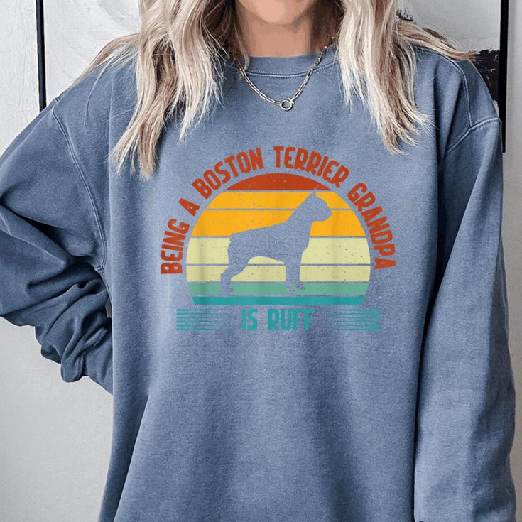 Being a Boston Terrier Grandpa Is Ruff Boston Terrier Comfort Colors Sweatshirt
