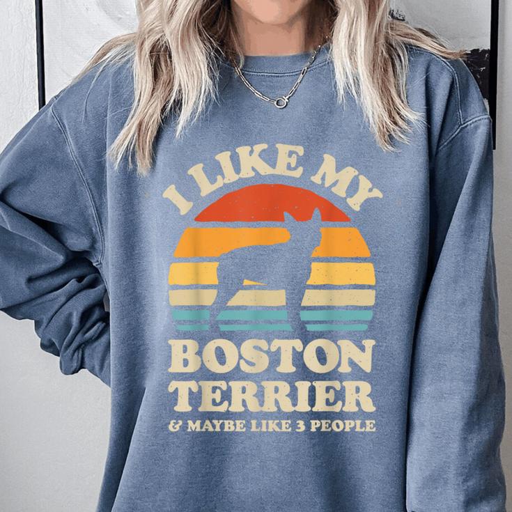 I Like My Boston Terrier And Maybe Like 3 People Dog Lover Comfort Colors Sweatshirt