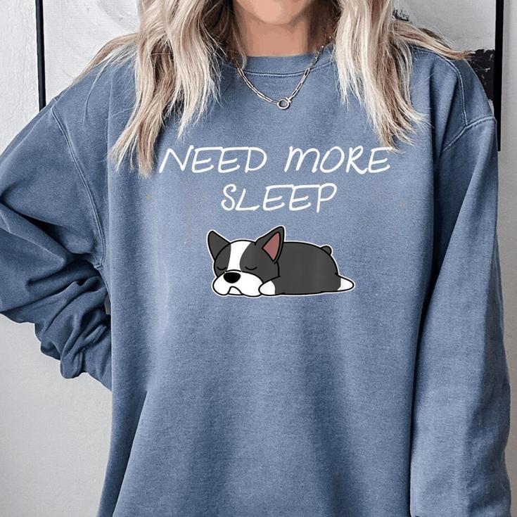 Boston Terrier Puppy Need More Sleep Pajama For Bedtime Comfort Colors Sweatshirt