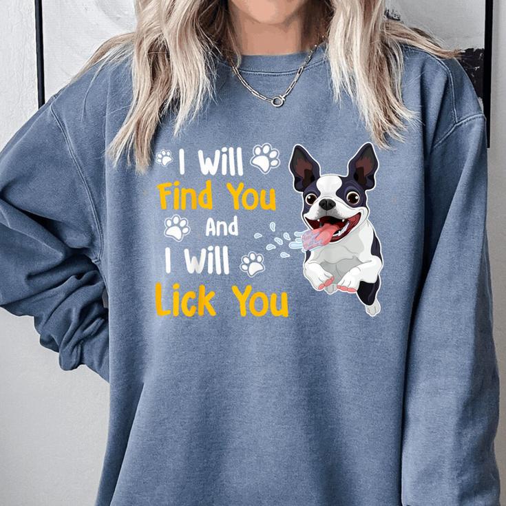 Boston Terrier Shirt I Will Find You And I Will Lick You Comfort Colors Sweatshirt