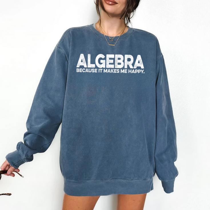 Algebra Quote For Math Lover Teacher Love Algebra Men Women Kids Comfort Colors Sweatshirt