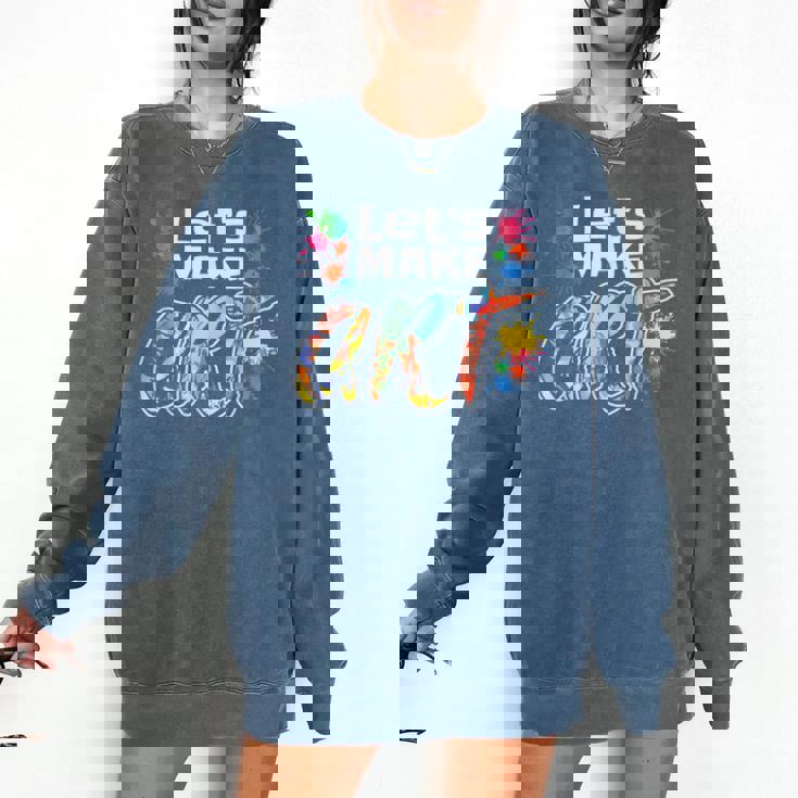 Lets Make Art Colerful Artists Painter Art Teacher Men Women Girls Kids Comfort Colors Sweatshirt