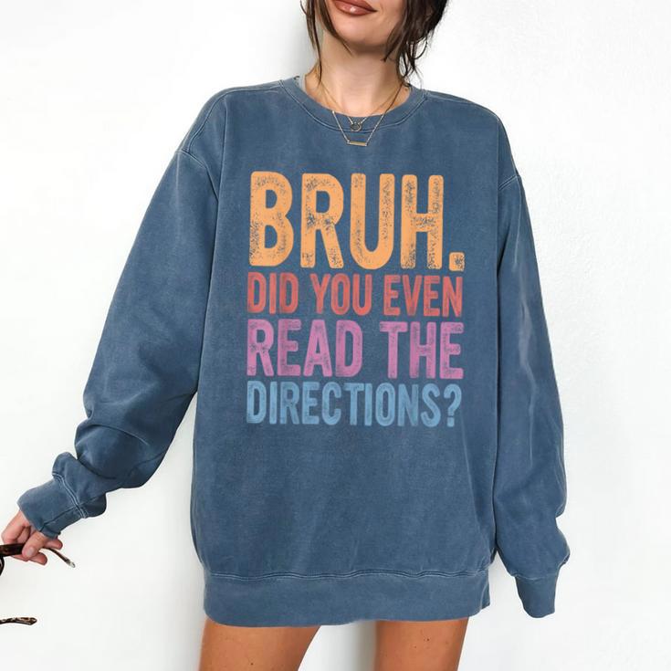 Bruh Did You Even Read The Directions Bruh Teacher For Men Women Comfort Colors Sweatshirt