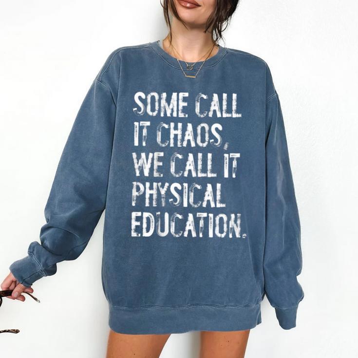 Some Call It Chaos We Call It Physical Education Teacher Comfort Colors Sweatshirt