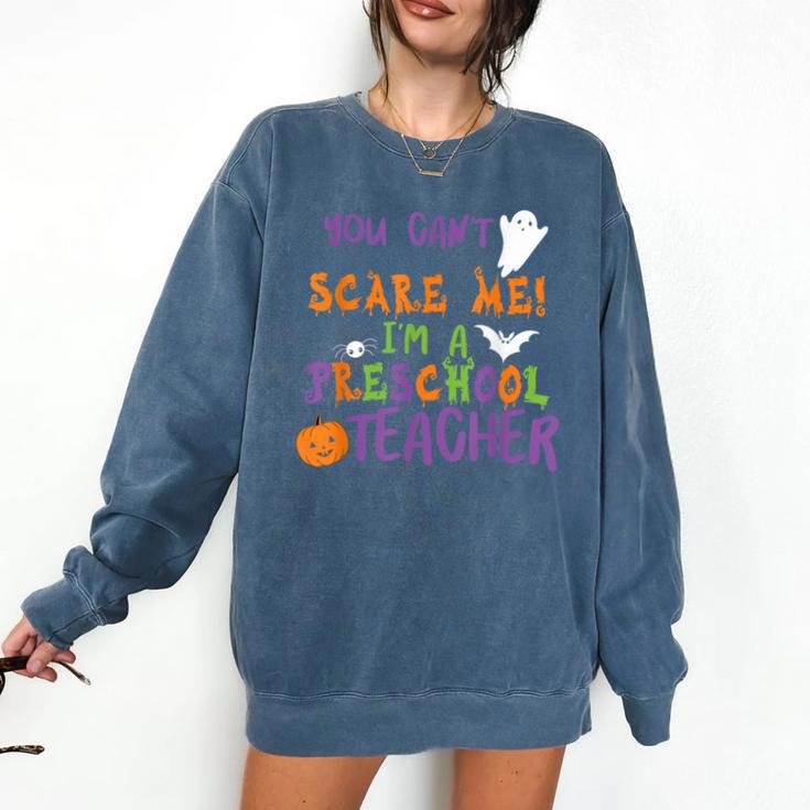 You Cant Scare Me Im A Preschool Teacher Comfort Colors Sweatshirt