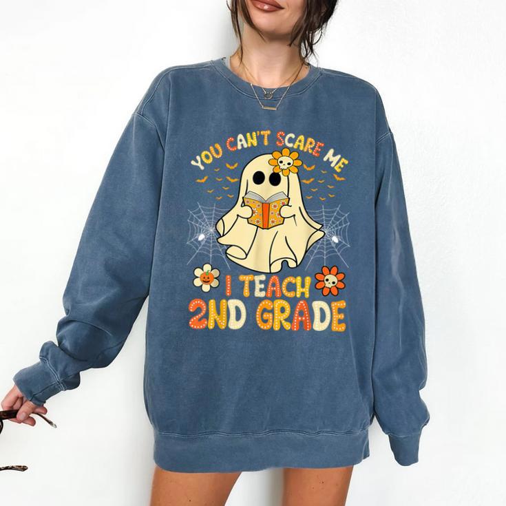 You Can't Scare Me I Teach 2nd Grade Halloween Teacher Ghost Comfort Colors Sweatshirt