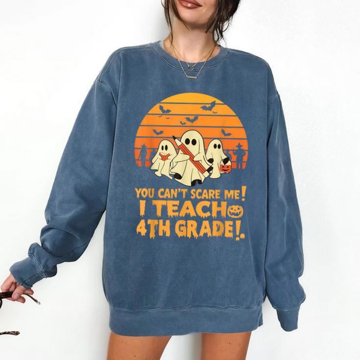 You Can't Scare Me I Teach 4th Grade Teacher Halloween Comfort Colors Sweatshirt