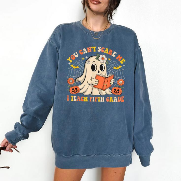 You Can't Scare Me I Teach Fifth Grade Halloween Teacher Comfort Colors Sweatshirt