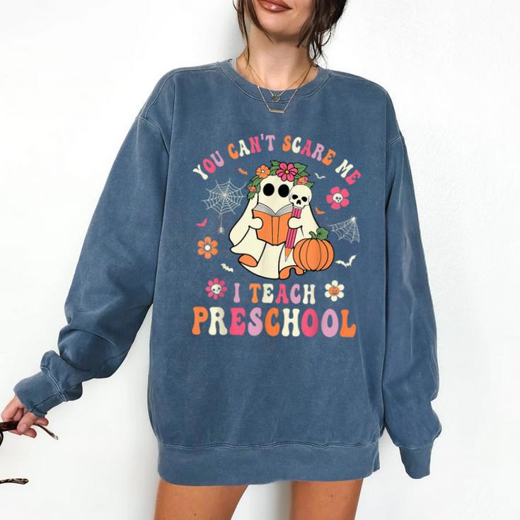 You Can't Scare Me I Teach Preschool Teacher Team Halloween Comfort Colors Sweatshirt