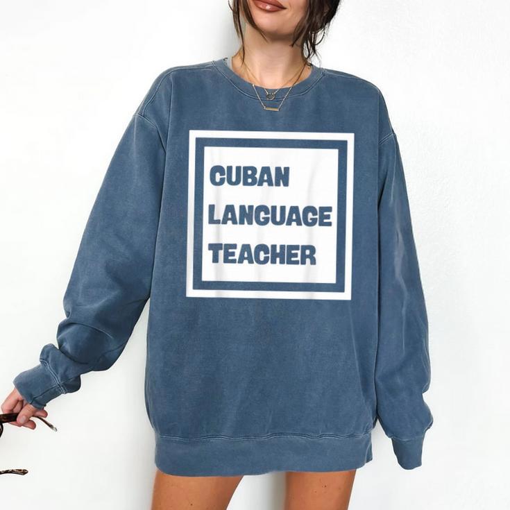 Cuban Language Teacher Comfort Colors Sweatshirt