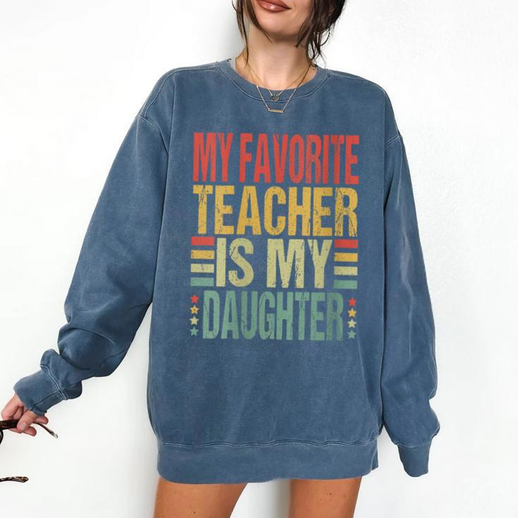 Dad My Favorite Teacher Is My Daughter Proud Daddy Comfort Colors Sweatshirt