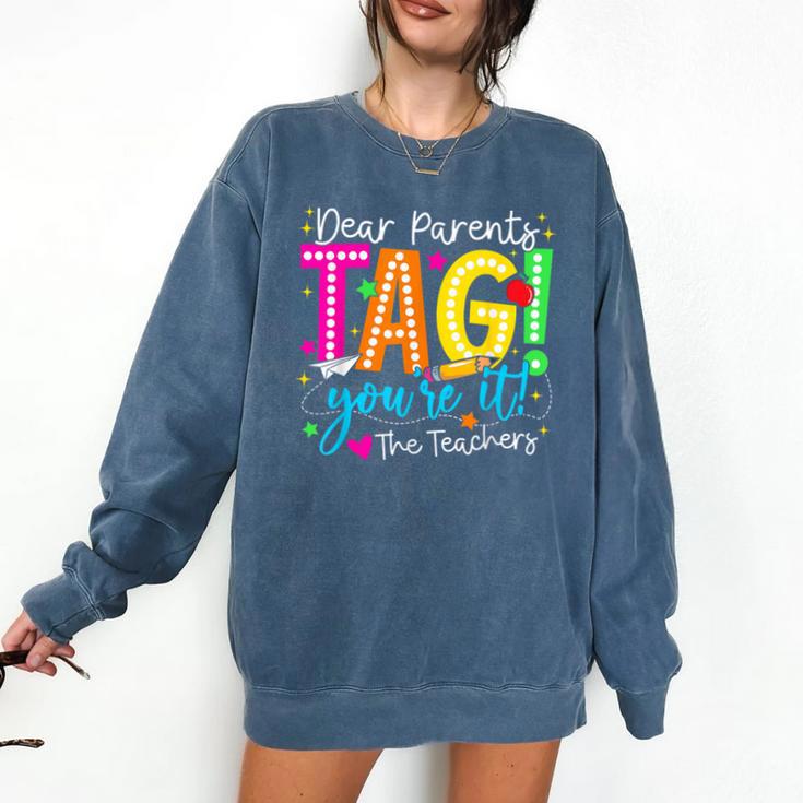 Dear Parents Tag You'Re It Love Teachers Last Day Of School Comfort Colors Sweatshirt
