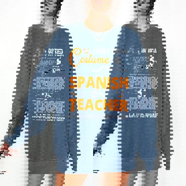 I Don&#x27;t Need A Costume I&#x27;m A Spanish Teacher Halloween Men Women Comfort Colors Sweatshirt