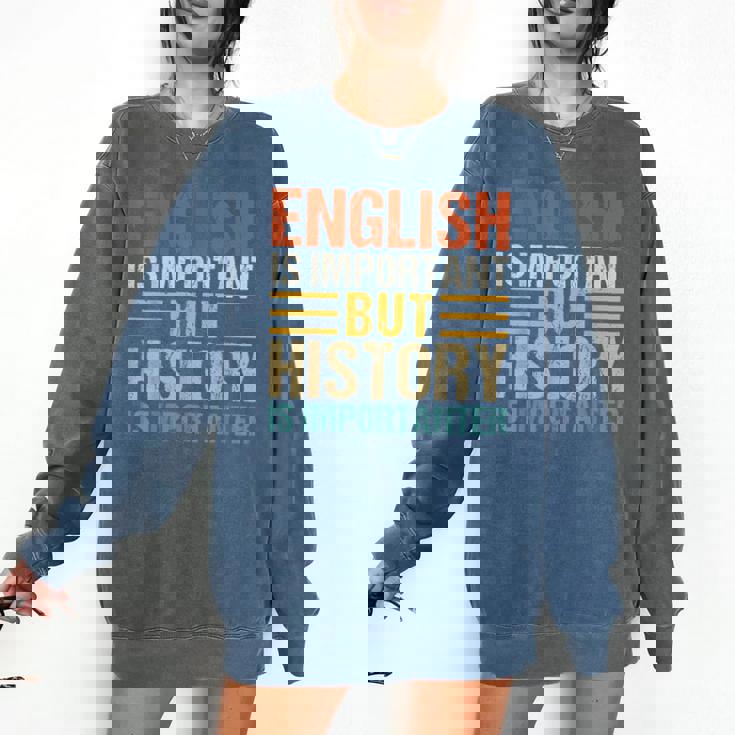 English Is Important But History Is Importanter Teachers Men Women Girls Kids Comfort Colors Sweatshirt