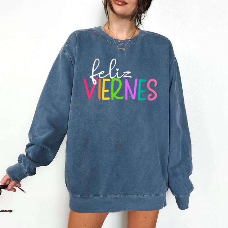 Feliz Viernes Happy Friday Spanish Teacher Friday Spanish Sp Comfort Colors Sweatshirt