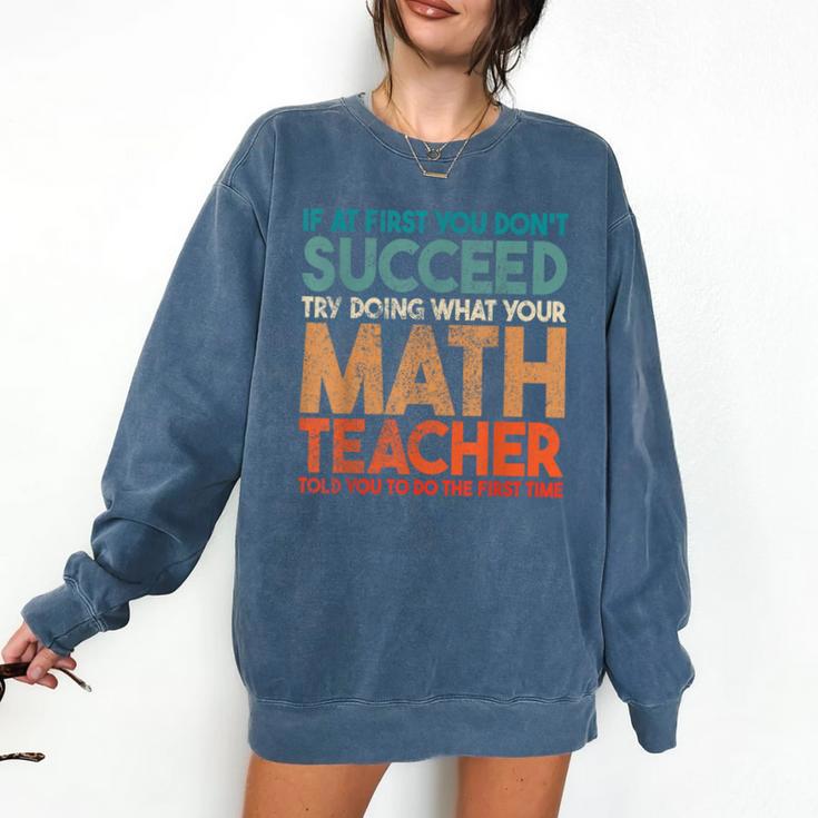 If At First You Don't Succeed Try Doing Math Teacher Comfort Colors Sweatshirt