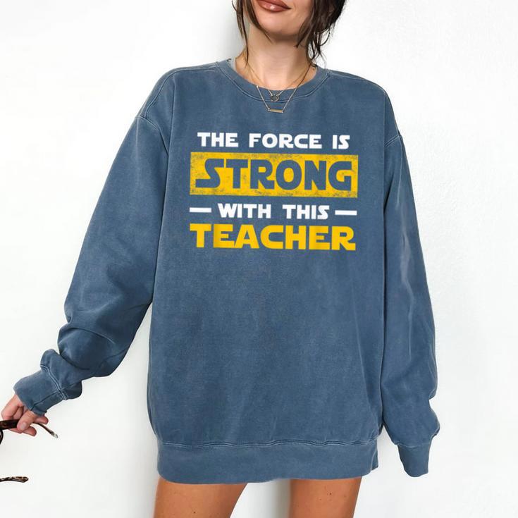 The Force Strong With This Teacher Men Women Kids Comfort Colors Sweatshirt