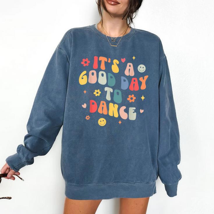 Groovy Its A Good Day To Dance Dance Teacher Comfort Colors Sweatshirt