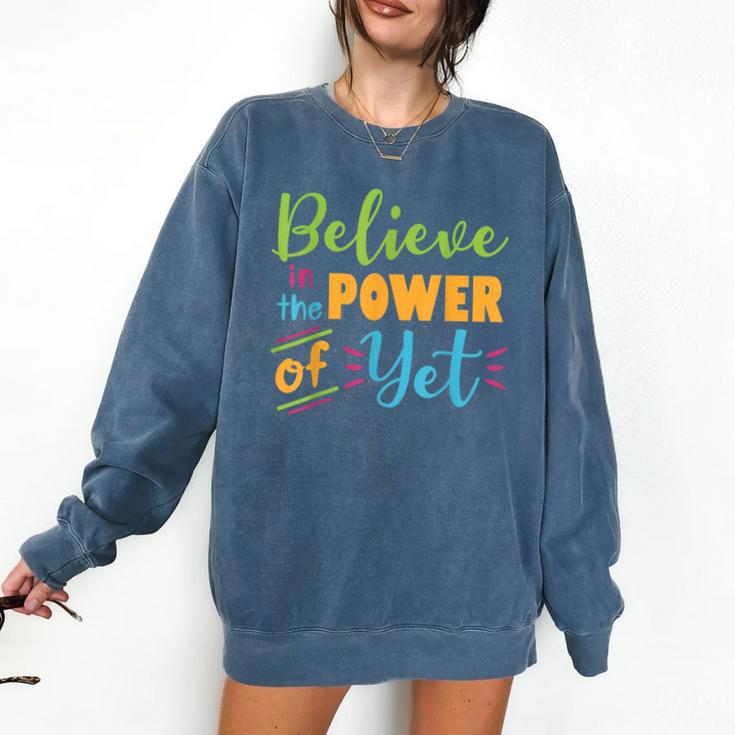 Growth Mindset Teacher Believe In The Power Of Yet Comfort Colors Sweatshirt