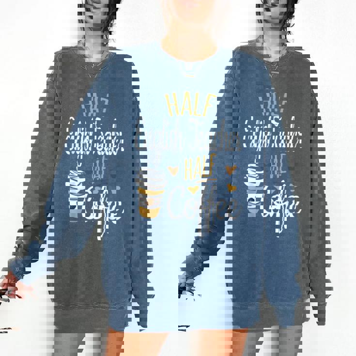 Half Coffee Half English Teacher English Teacher Men Women Comfort Colors Sweatshirt