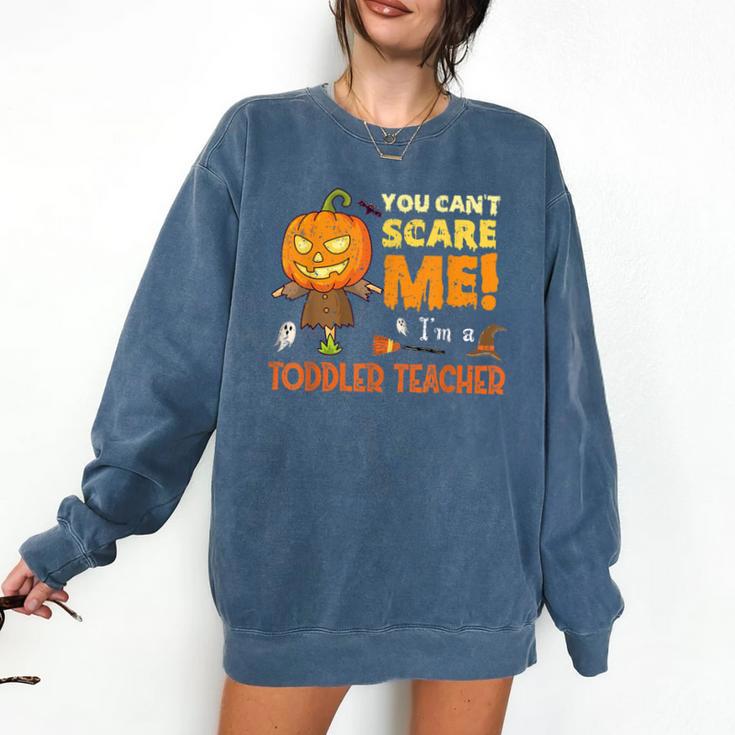 Halloween You Can't Scare Toddler Teacher  For Men Women Comfort Colors Sweatshirt
