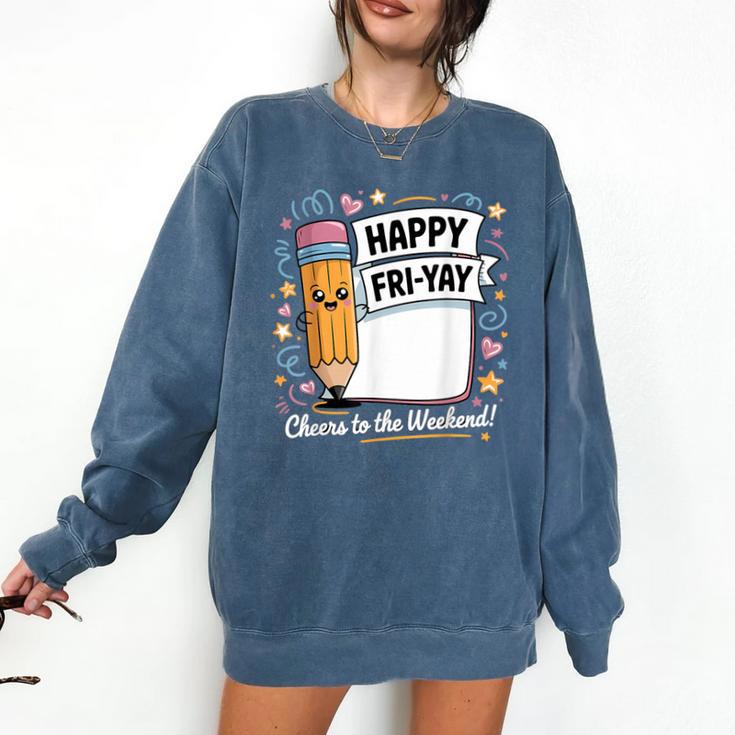 Happy Fri-Yay Teacher Fry Yay Friday Weekend Comfort Colors Sweatshirt