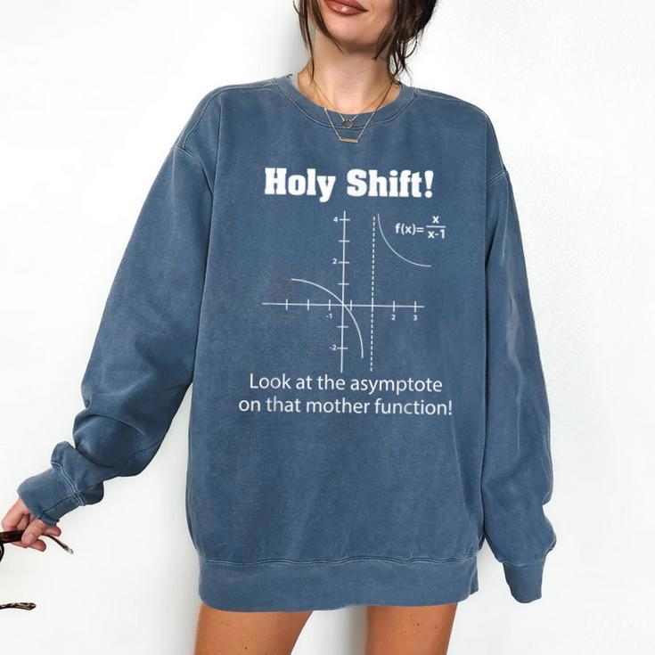 Holy Shift Look At The Asymptote Math Teacher Science Comfort Colors Sweatshirt