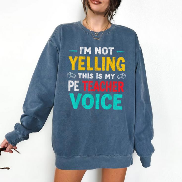 I’m Not Yelling This Is My PE School Teacher Voice I Teach Comfort Colors Sweatshirt