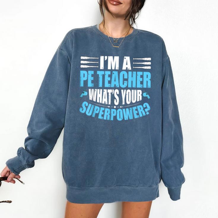 I'm A PE Teacher What's Your Superpower Physical Education Comfort Colors Sweatshirt