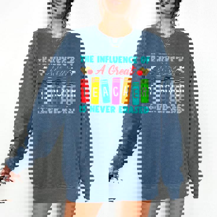 THE INFLUENCE OF A GREAT TEACHER IS NEVER ERASED Teaching For Men Women Girls Kids Comfort Colors Sweatshirt