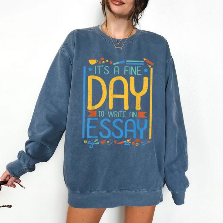 It's A Fine Day To Write An Essay Class English Teacher Comfort Colors Sweatshirt