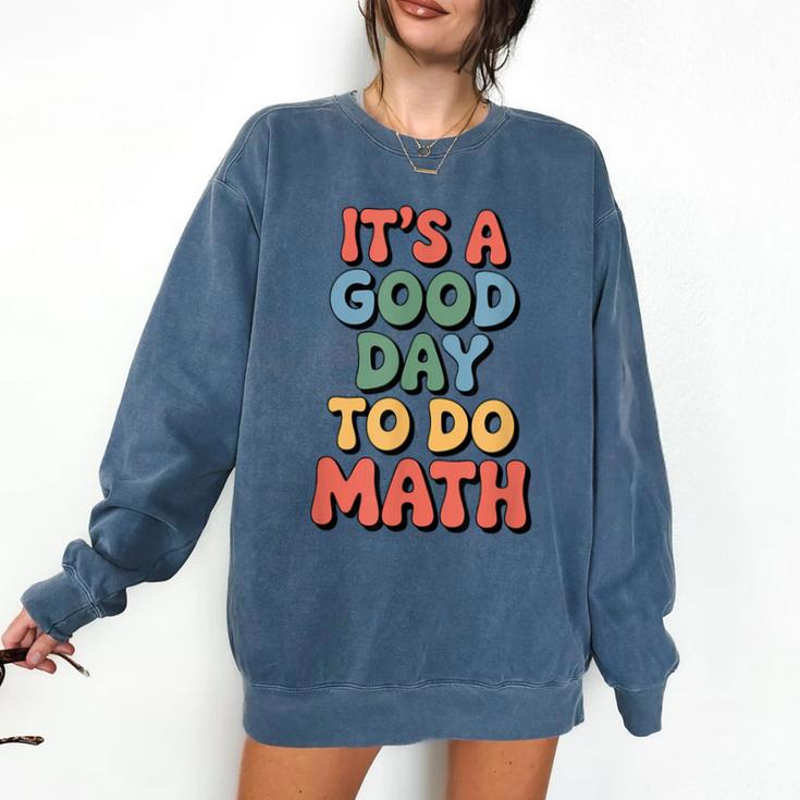 It's A Good Day To Do Math Retro Math Teacher Student Comfort Colors Sweatshirt