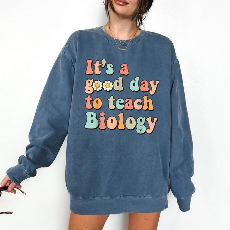 It's A Good Day To Teach Biology Biology Teacher Comfort Colors Sweatshirt