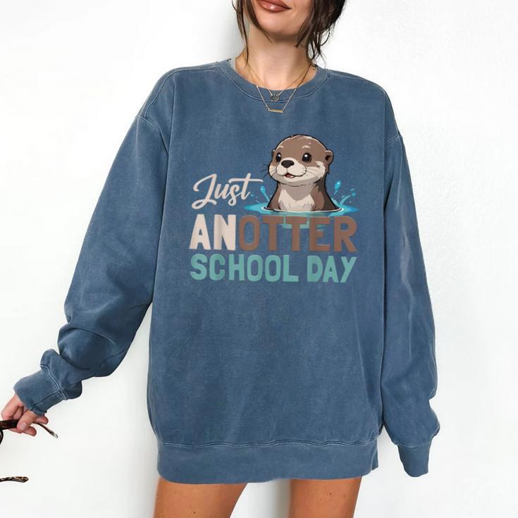 Just Anotter School Day Cute Otter Lover Teacher Student Comfort Colors Sweatshirt